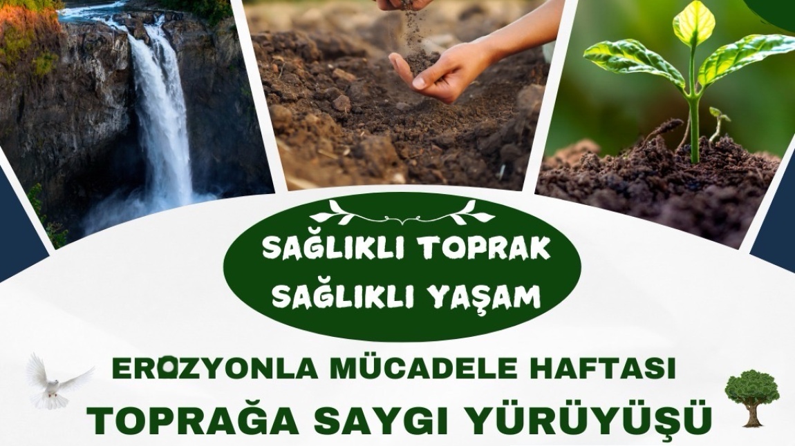 EROZYONLA MÜCADELE HAFTASI TOPRAĞA SAYGI YÜRÜYÜŞÜ